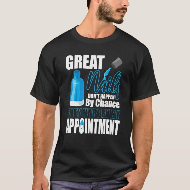 T-shirt Great Nails Appointment Chance Tech Manicurist Pol (Devant)