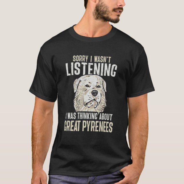 T-shirt Great Pyrenees Dog I Was Thinking About Great Pyre (Devant)