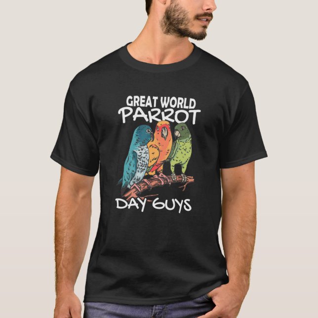 T-shirt Great World Parrot Day Guys Cockatiel Bird Tropica (Devant)
