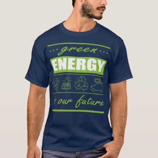 T-shirt green energies are our future