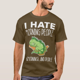 T-shirt Green Iguana Hate Morning People Lizard Bearded Dr