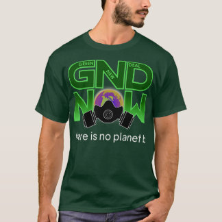 T-shirt Green New Deal Maintenant il n'y a pas de planète