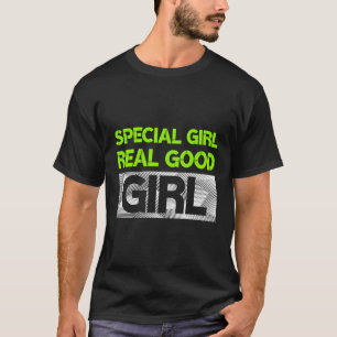 T-shirt Green Real Special Good Girl Green Color Graphic