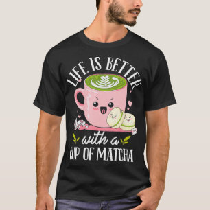 T-shirt Green Tea Lover Life est mieux une tasse de Matcha