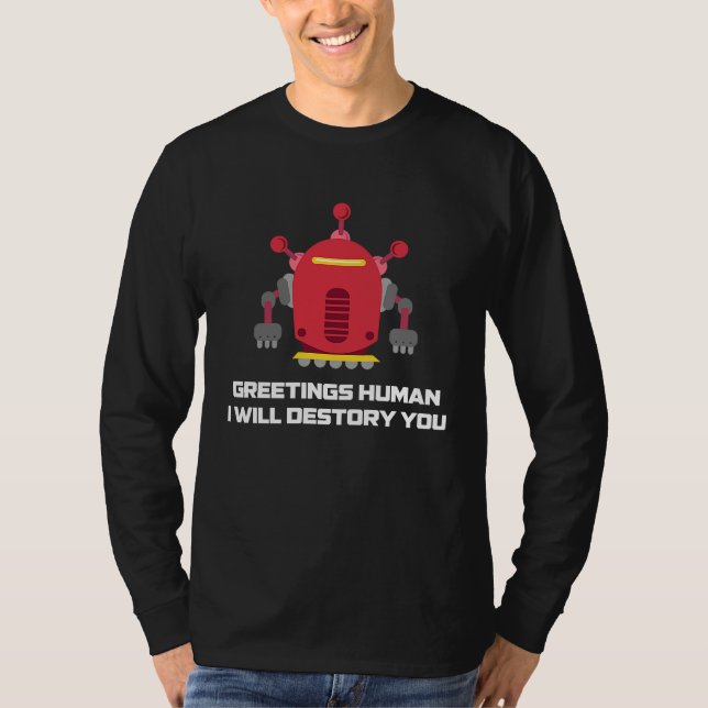 T-shirt Greetings Human I will Destroy You  Robotic Engine (Devant)