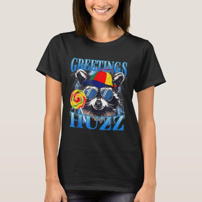 T-shirt Greetings Huzz Raccoon Meme Chaos Humor Vibes  (Devant)