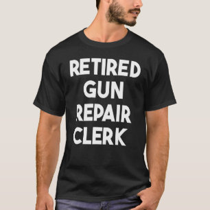 T-shirt Greffier de réparation d'armes à feu à la retraite