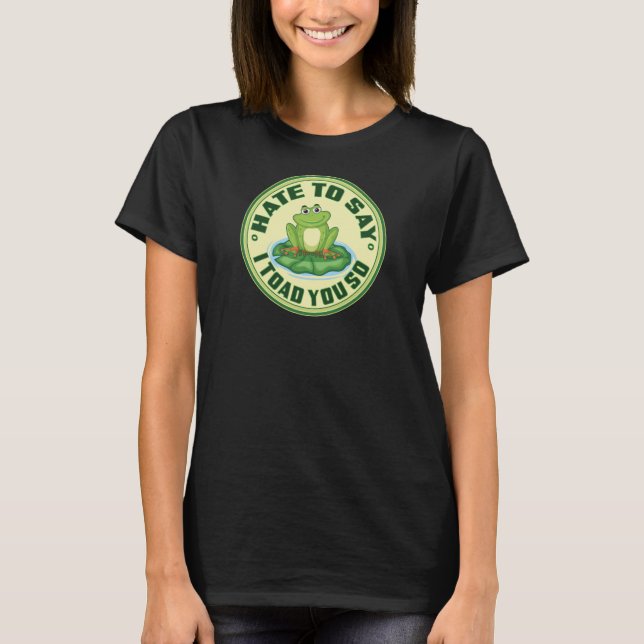 T-shirt Grenouille drôle « Toad You So » Jeu de mots (Devant)
