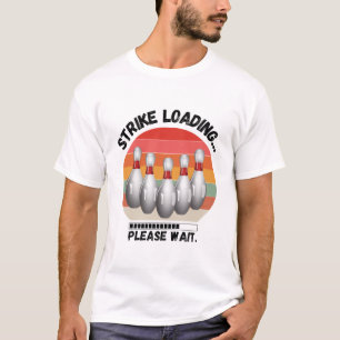 T-shirt Grève Chargement Veuillez Attendre Drôle Bowling T