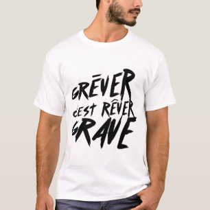 T-shirt greve rever grave humour citation grever 