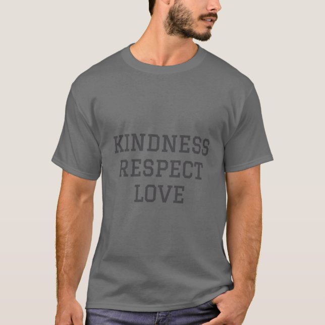 T-shirt Grey Kindness Respect Love Shirt (Devant)