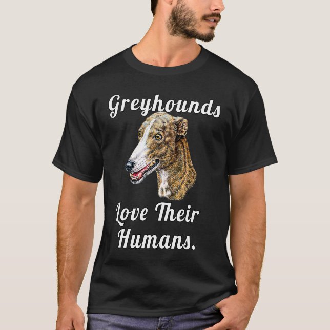 T-shirt Greyhound Dog Owner Greyhounds Love Their Humans (Devant)