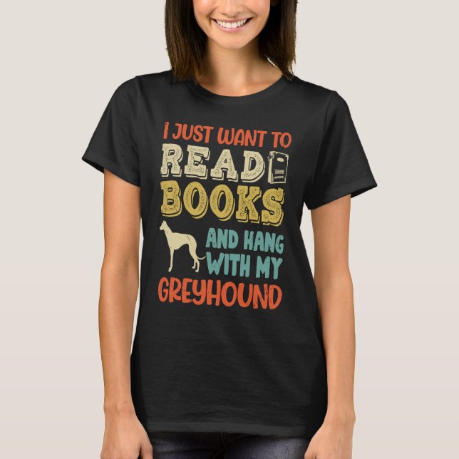 T-shirt Greyhound Mom I Just Want Read Books Hang Dog (Devant)