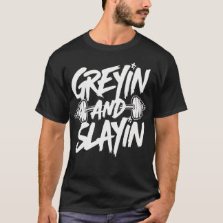T-shirt Greyin And Slayin Motivational Gym Workout Weightl