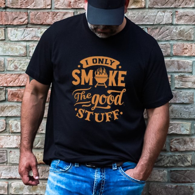 T-shirt Grilade Drôle (I Only Smoke the Good Stuff BBQ t-shirt)