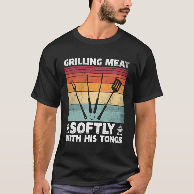 T-shirt Griller La Viande Doucement Avec Ses Tongs Griller (Devant)