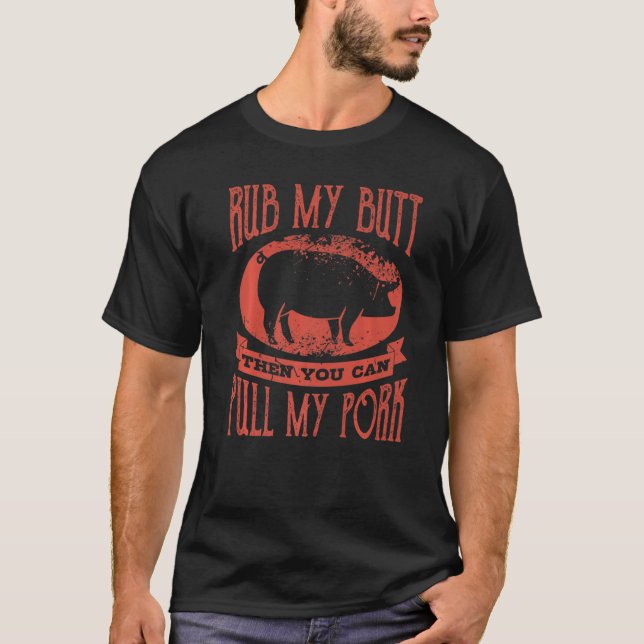 T-shirt Grilling Dit Rub My Butt Tirer Mon Porc (Devant)