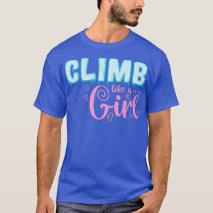 T-shirt Grimper comme une fille sport extrême Escalade de
