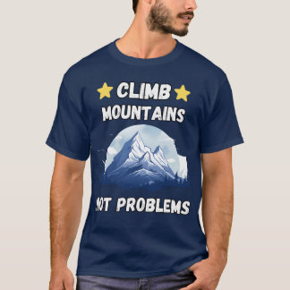 T-shirt Grimper les montagnes pas les problèmes Camping Ra