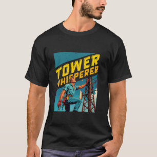 T-shirt Grimpeur de tours Monteur industriel Chuchoteur de
