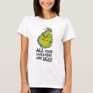 T-shirt Grinch   All Your Sweaters Are Ugly