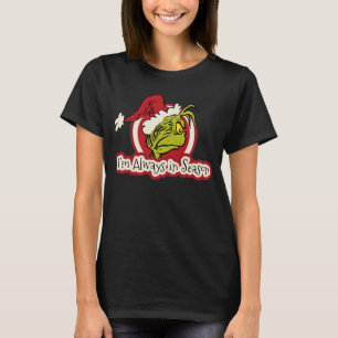 T-shirt Grinch   Je suis toujours de saison