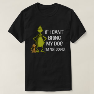 T-shirt Grinch Si je ne peux pas amener mon chien je ne vi