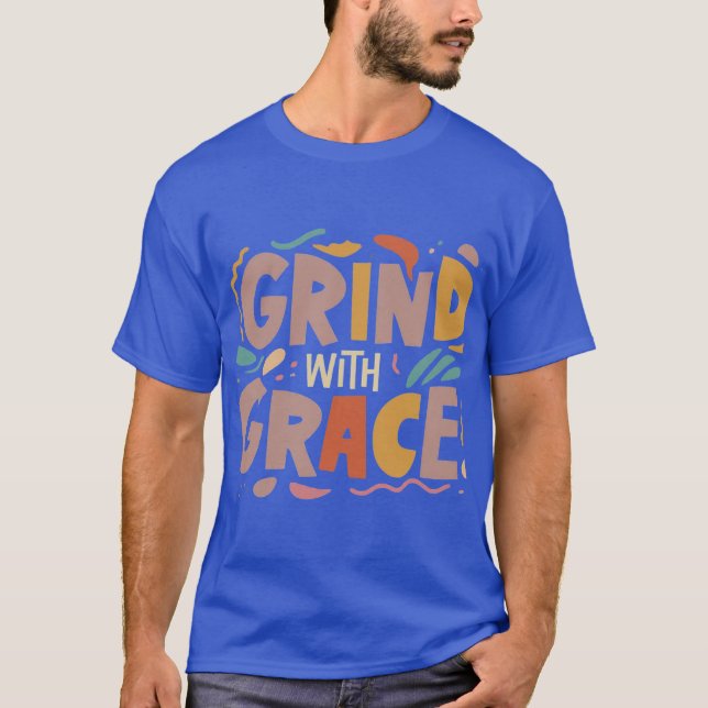 T-shirt Grind avec grâce (Devant)