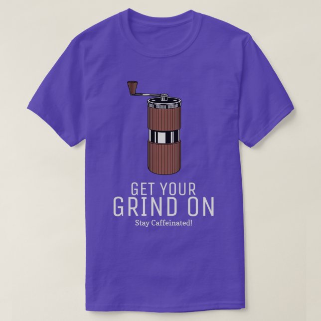 T-shirt Grind On Stay Caffeinée Funny Coffee 2 (Design devant)