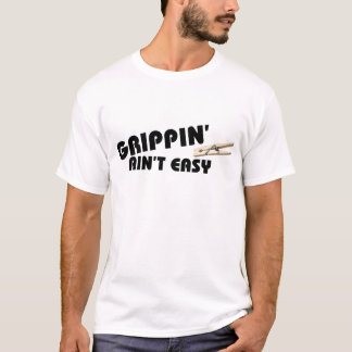 T-shirt Grippin n'est pas facile