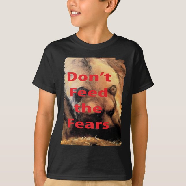 T-shirt Grizzly Bear Art ne nourrit pas les peurs (Devant)