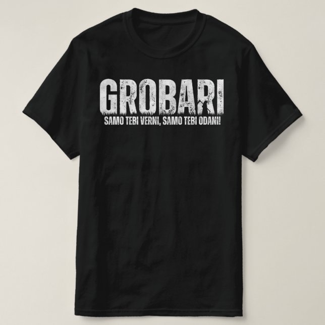 T-shirt Grobari - Samo Tebi Verni, Samo Tebi Odani ! (Design devant)
