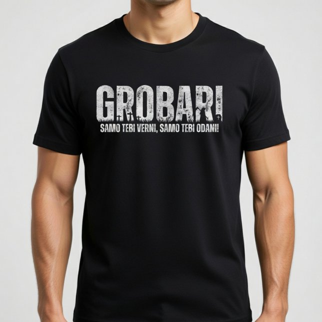T-shirt GROBARI - Seulement fidèles à toi, seulement dévou (Créateur téléchargé)