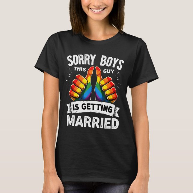 T-shirt Groom bride gay pride sorry boys this guy is (Devant)