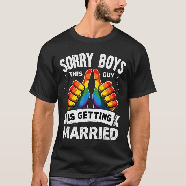 T-shirt Groom bride gay pride sorry boys this guy is (Devant)