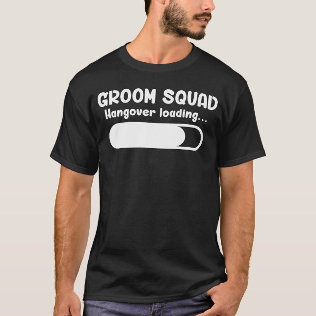T-shirt Groom Squad Hangover Loading Groomsmen Bachelor Pa (Devant)