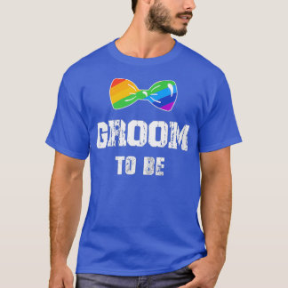T-shirt Groom To Be LGBT Wedding LGBT Gay transgender