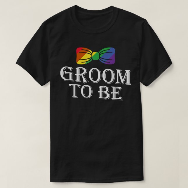 T-shirt Groom To Be Rainbow Pride LGBTQ Wedding Rainbow Pr (Design devant)