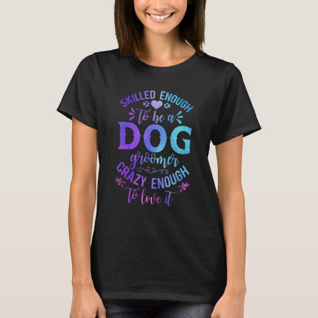 T-shirt Groomer  Canine Dog  Humor (Devant)