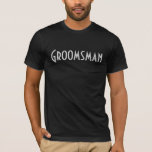 T-shirt Groomsman<br><div class="desc">Ainsi vous n'êtes pas le meilleur homme, et vous n'êtes pas certainement le marié. Mais vous avez un des plus grands travaux sur les mariés la nuit dernière. Mélangez-la ! Obtenez fou et soyez "la carte d'invitation". Vérifiez le marié étant assorti et les meilleures chemises d'homme dans la catégorie d'enterrement...</div>
