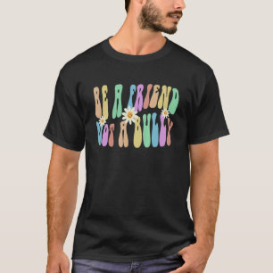T-shirt Groovy BE A FRIEND NOT A BULLY Retro Stop Bullying