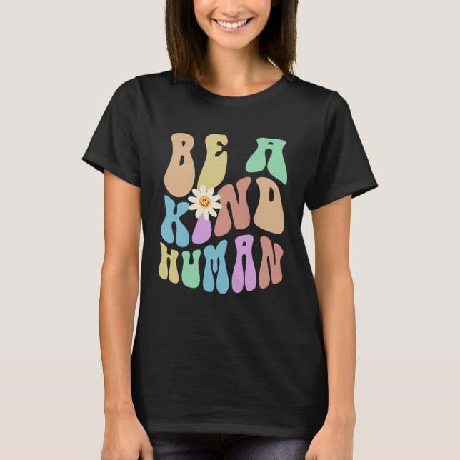 T-shirt Groovy BE A KIND HUMAN Retro Stop Bullying Choose  (Devant)