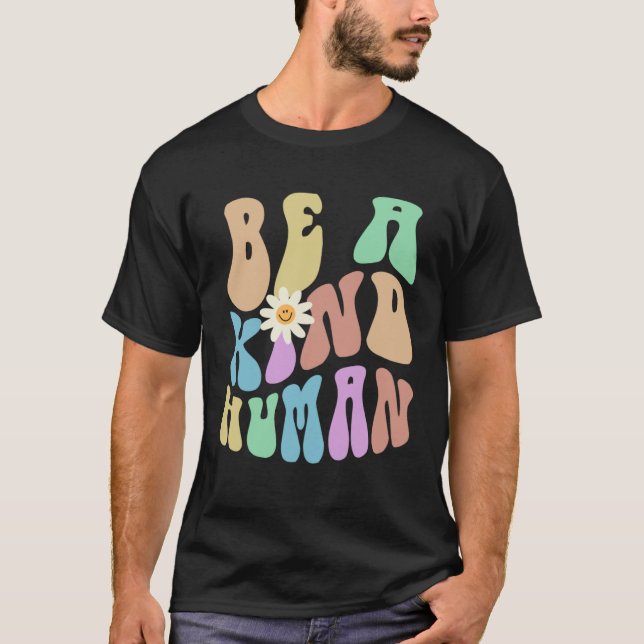 T-shirt Groovy BE A KIND HUMAN Retro Stop Bullying Choose  (Devant)
