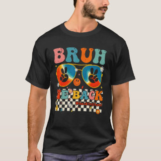 T-shirt Groovy Bruh On est de retour Enseignants Rentrée R