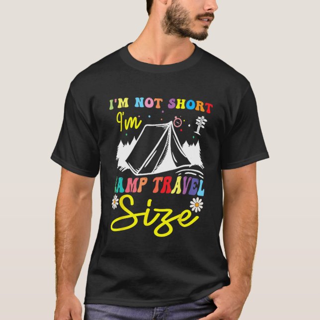 T-shirt Groovy camping girl I m Not Short I m camp travel  (Devant)