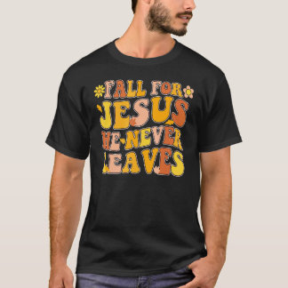 T-shirt Groovy Fall For Jesus He Never Leaves Autumn Thank