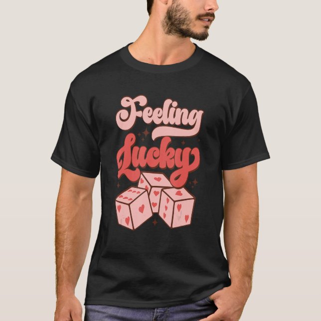 T-shirt Groovy Feeling Lucky Dice Hearts Valentines Day Wo (Devant)