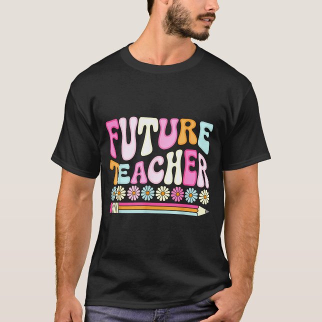 T-shirt Groovy Future Teacher Student Graduation Teacher I (Devant)