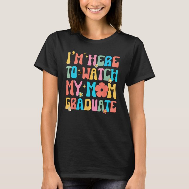 T-shirt Groovy Graduation Daughter I'm Here To Watch My Mo (Devant)