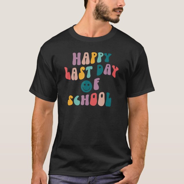 T-shirt Groovy Happy Last Day of School Teacher Student Gr (Devant)